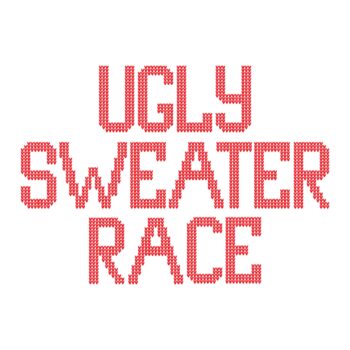 UGLY SWEATER RACE: 10K, 5K, lil elves kids' dash